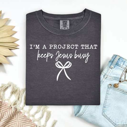 3365 - I'm a Project That Keeps Jesus Busy