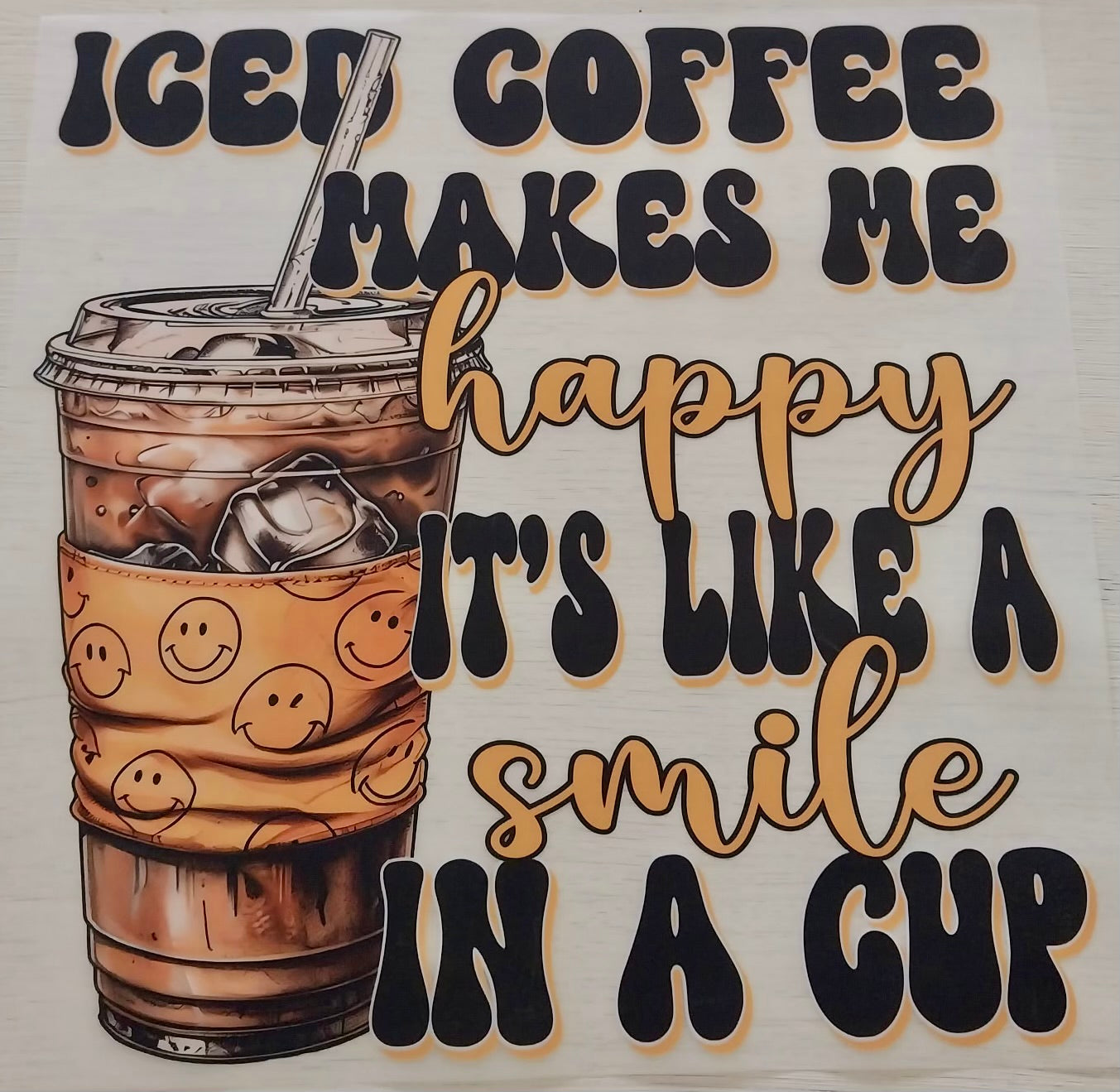 Iced Coffee Makes Me Happy