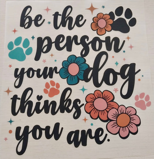 Be Who Your Dog Thinks You Are