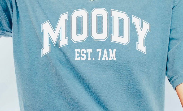 MOODY EST. 7AM