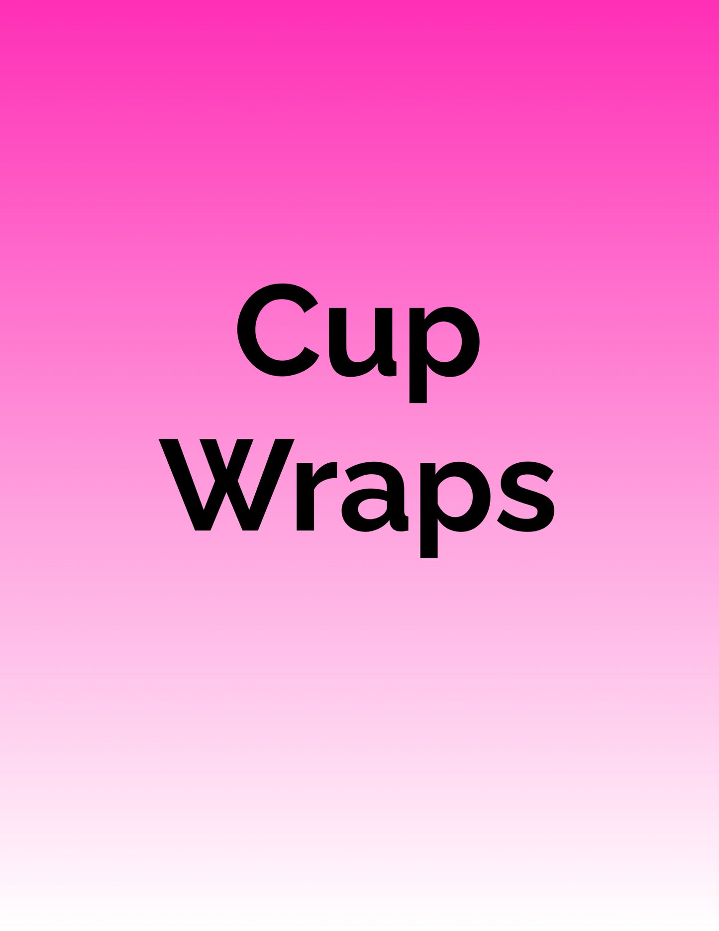 Cup wraps